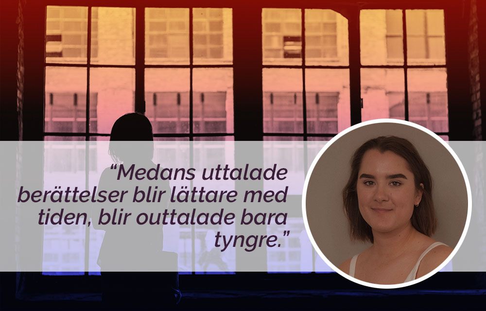 "Medans uttalade berättelser blir lättare med tiden, blir outtalade bara tyngre", skriver Saga Danielsson