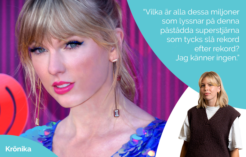 Ergos kulturskribent Lisa Melander ställer sig frågan: lyssnar någon egentligen på Taylor Swift?